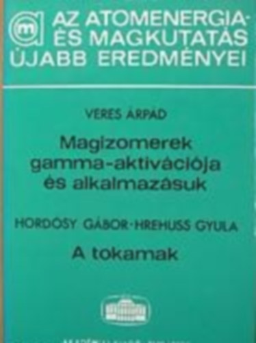 Veres Árpád; Hordósy Gábor; Hreuss Gyula - Magizomerek gamma-aktivációja és alkalmazásuk; A tokamak