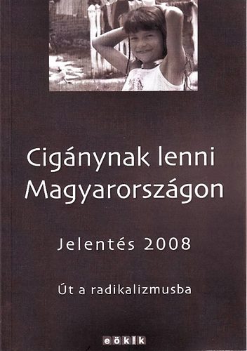 Trzsk Erika; Pask Ildi; Zolnay Jnos (szerk.) - Cignynak lenni Magyarorszgon - Jelents 2008