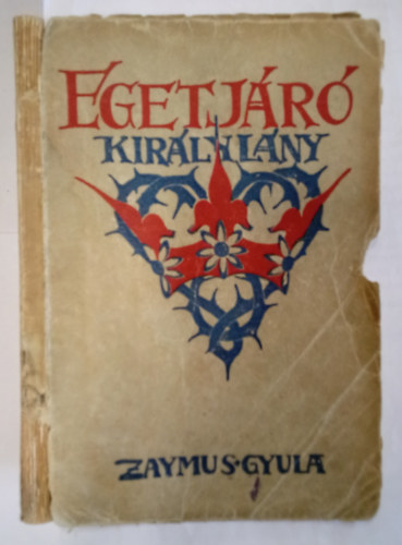 Zaymus Gyula - Egetjáró királylány - legendák