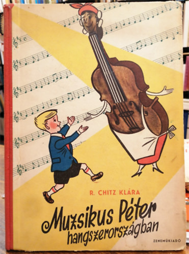 R. Chitz Klára - Muzsikus Péter hangszerországban (I. kiadás)