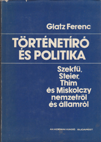 Glatz Ferenc - T�rt�net�r� �s politika