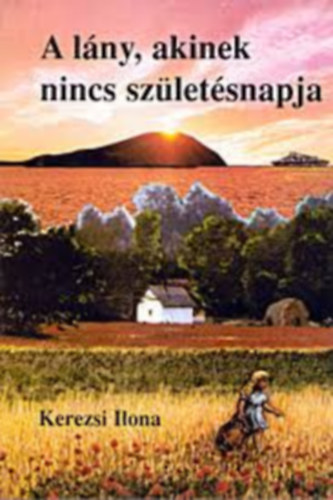 Kerezsi Ilona - A lány, akinek nincs születésnapja