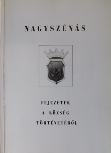 Czegl�di Mih�ly (szerk.) - Nagysz�n�s - Fejezetek a k�zs�g t�rt�net�b�l 1.