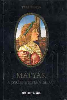 Teke Zsuzsa - Mtys, a gyzhetetlen kirly