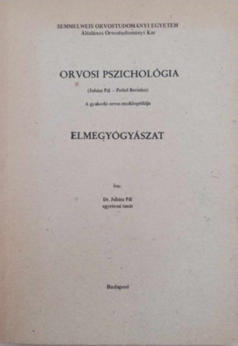 Juhsz Pl, Bertalan Peth - Orvosi pszicholgia - Elmegygyszat