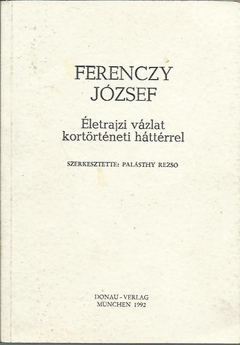 Pal�sthy Rezs� (szerk) - Ferenczy J�zsef (�letrajzi v�zlat kort�rt�neti h�tt�rrel)