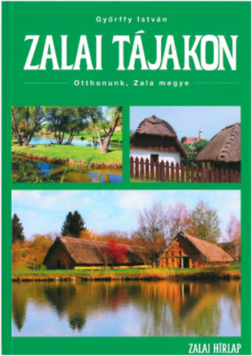 Gyrffy Istvn - Zalai Tjakon - Otthonunk, Zala megye