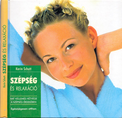 Karin Schutt - Szpsg s relaxci - Hat kellemes htvge a szpsg rdekben