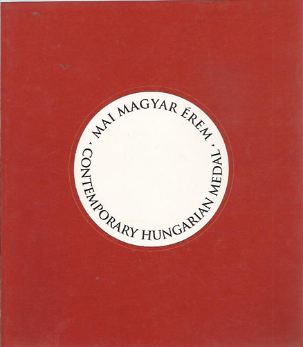 Baranyi Judit (szerk.) - Mai magyar rem - Contemporary Hungarian Medal Art