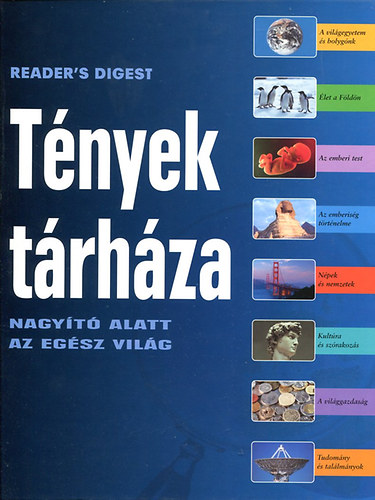 Reader's Digest Kiadó Kft. - Tények tárháza - Nagyító alatt az egész világ