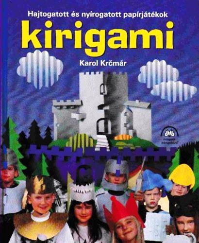 Karol Krcmr - Kirigami - Hajtogatott s nyrogatott paprjtkok