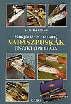 A. E. Hartink - S�r�tes �s vegyes cs�v� vad�szpusk�k enciklop�di�ja