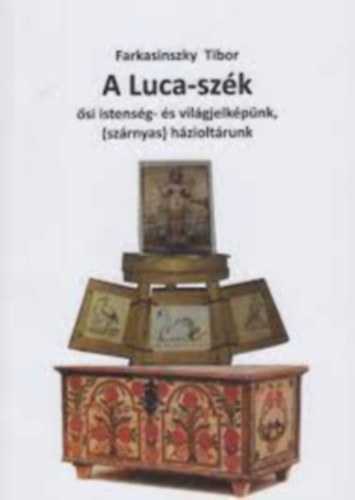 Farkasinszky Tibor - A LUCA-SZK - SI ISTENSG- S VILGJELKPNK, (SZRNYAS) HZIOLTRUNK