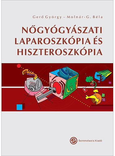 Ger Gyrgy, Molnr G. Bla - Ngygyszati laparoszkpia s hiszteroszkpia