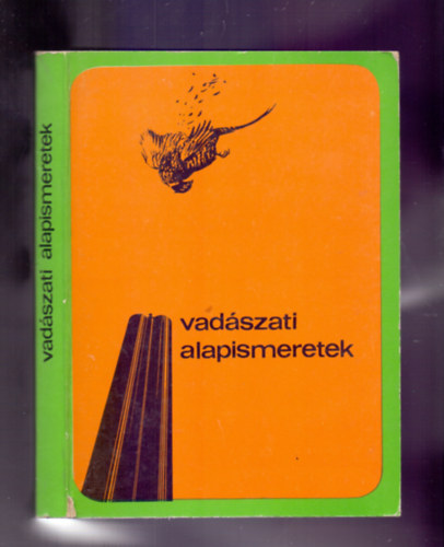 Dr. Bencze Lajos s dr. Dniel Istvn (szerk.) - Vadszati alapismeretek - A vadszvizsga anyaga (2., tdolgozott kiads)