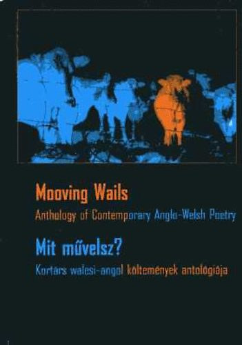 Kov�cs Kinga - Tracikievicz Zs�fia (szerk.) - Mooving Wails - Mit m�velsz?