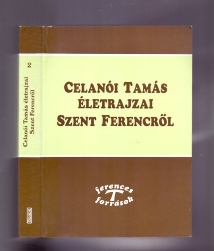 Celani Tams - Celani Tams letrajzai Szent Ferencrl - Ferences forrsok 2.