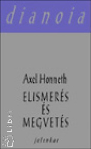Honneth, Axel - Elismers s megvets