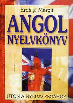 Erd�lyi Margit - Angol nyelvk�nyv (�ton a nyelvvizsg�hoz)