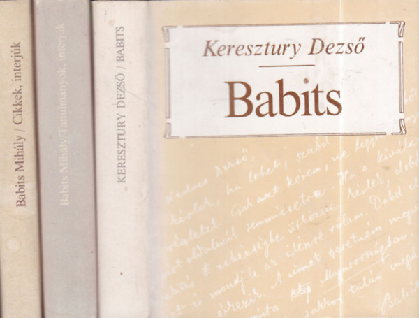 Keresztury Dezs�, Babits Mih�ly - 3 db. irodalomt�rt�neti k�tet (Babits + Tanulm�nyok, interj�k + Cikkek, interj�k)