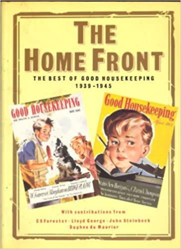Brain Braithwaite, Noelle Walsh, Glyn Davies - The Home Front: The Best of Good Housekeeping 1939-1945