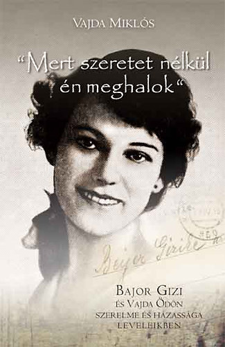 Vajda Miklós - Mert szeretet nélkül én meghalok