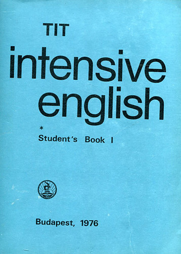 Nemes Anna, Ndasy dm, Lengyel Anna, Inkei Pter, Kdrn dr. Flp Judit - TIT - Intensive English - Student's Book I.