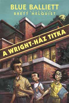 Balliett, Blue - A Wright-h�z titka