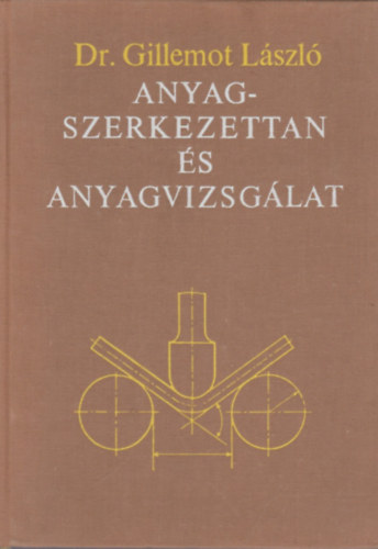 Dr. Gillemot Lszl - Anyagszerkezettan s anyagvizsglat