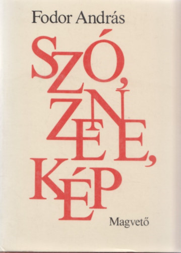 Fodor András - Szó, zene, kép