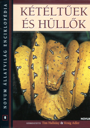 Tim Halliday, Kraig Adler - K�t�lt�ek �s H�ll�k - Novum �llatvil�g enciklop�dia
