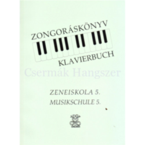 Bognr Istvnn, Darvas va, Hortobgyi Mria, Padosn Mtrai va - Zongorsknyv Zeneiskola 5. - Klavierbuch Musikschule 5.