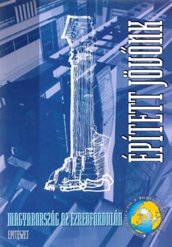 Finta József (szerk) - Épített jövőnk