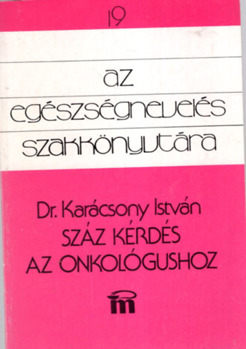 Dr. Karácsony István - Száz kérdés az onkológushoz