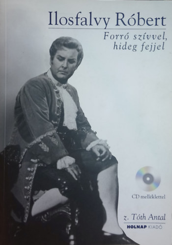 z. Tth Antal - Ilosfalvy Rbert: Forr szvvel, hideg fejjel (CD nlkl)