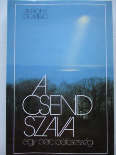 Anthony De Mello - A csend szava - egy perc bölcsesség