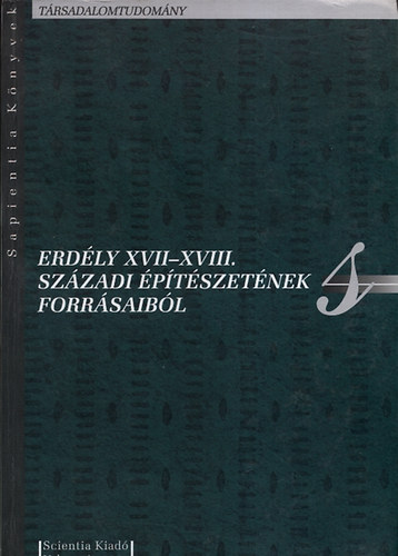 Kovcs Zsolt (szerk.) - Erdly XVII-XVIII. szzadi ptszetnek forrsaibl