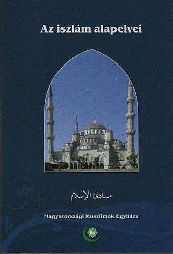 Szayyid Abu-L-A'l Mawdudi - Az iszlm alapelvei - Vilgnzet s let az iszlmban