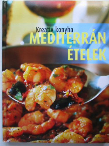 Beke Csilla (szerk.) - Kreatv konyha Mediterrn telek