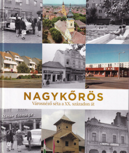 Rácz Péter - Nagykőrös városnéző séta a XX századon át