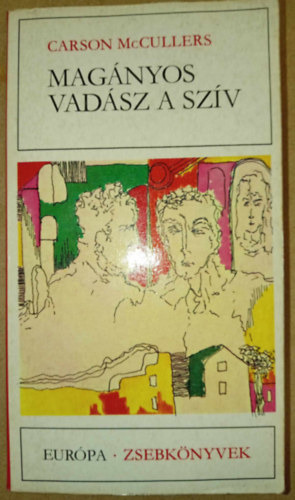 Carson McCullers, Vrady Szabolcs (szerk.), Dry Tibor (ford.) - Magnyos vadsz a szv (The Heart Is a Lonely Hunter; Eurpa Zsebknyvek 264.)
