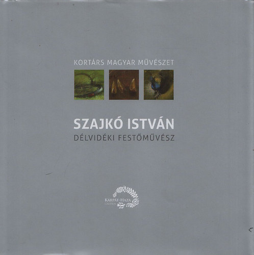 Szajk Istvn - Dlvidki festmvsz (Kortrs magyar mvszet)