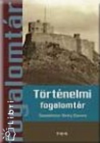 Brny Eleonra (szerk.) - Trtnelmi fogalomtr