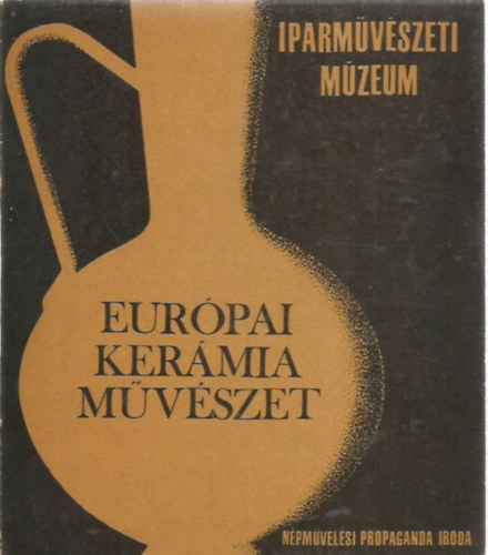 Npmvelsi Propaganda Iroda - Eurpai kermia mvszet (Iparmvszeti mzeum)