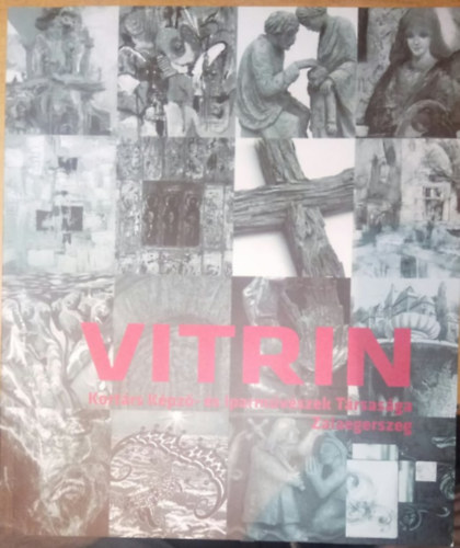 Budahzi Tibor (szerk.) - Vitrin - Kortrs Kpz- s Iparmvszek Trsasga, Zalaegerszeg