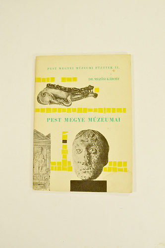 Dr. Mezősi Károly - Pest Megye Múzeumai.A Szerző Dedikációjával. Illusztrációkkal.