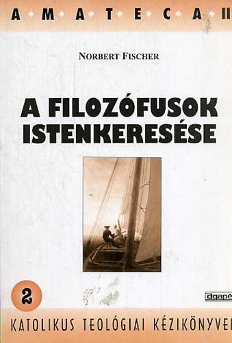 Norbert Fischer - A filozfusok istenkeresse