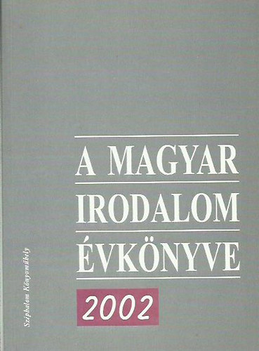 Baranyai Judit-Hegyi Katalin - A magyar irodalom vknyve 2002