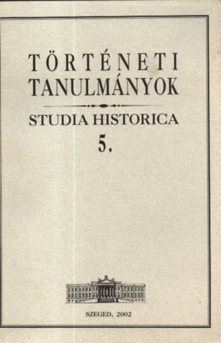 Zombori Istvn (szerk.) - Trtneti tanulmnyok (Studia Historica 5.)