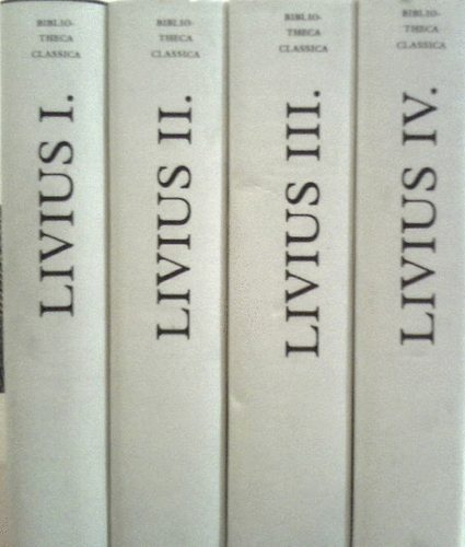 Livius - Livius - A r�mai n�p t�rt�nete a v�ros alap�t�s�t�l I-IV. (A teljes m� 4 k�tetben)
